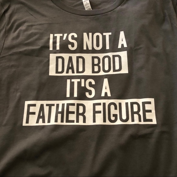 It’s not a Dad Bod It’s a Father Figure T-Shirt - Picture 6 of 11